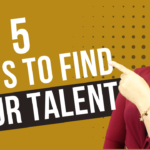 Here are Top 5 Powerful Ways to Identify Your Gifts and Talents