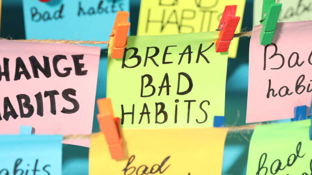 Break Bad Habits